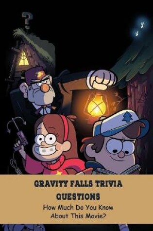 Cover of Gravity Falls Trivia Questions