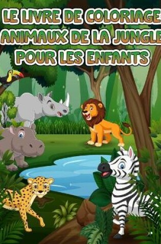 Cover of Livre de coloriage des animaux de la jungle pour les enfants