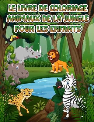 Book cover for Livre de coloriage des animaux de la jungle pour les enfants