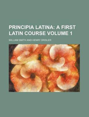 Book cover for Principia Latina Volume 1; A First Latin Course