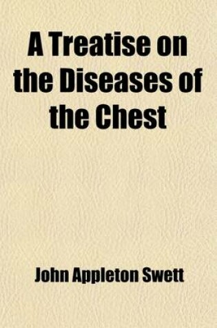 Cover of A Treatise on the Diseases of the Chest; Being a Course of Lectures Delivered at the New York Hospital