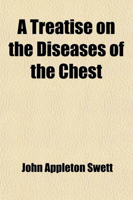 Book cover for A Treatise on the Diseases of the Chest; Being a Course of Lectures Delivered at the New York Hospital