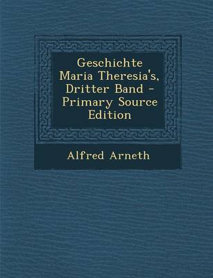 Book cover for Geschichte Maria Theresia's, Dritter Band