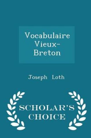 Cover of Vocabulaire Vieux-Breton - Scholar's Choice Edition