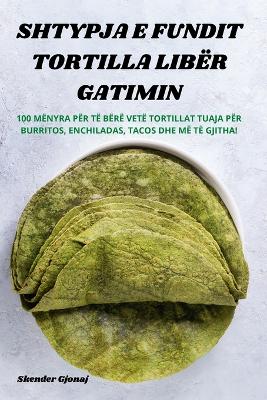 Cover of Shtypja E Fundit Tortilla Libër Gatimin