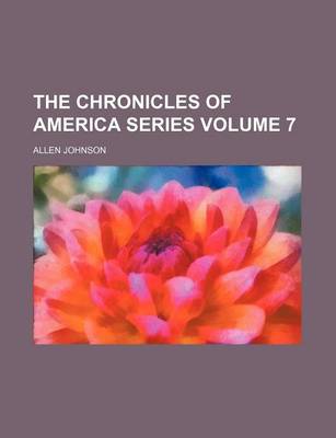 Book cover for The Chronicles of America Series Volume 7