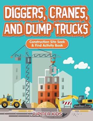 Book cover for Diggers, Cranes, and Dump Trucks