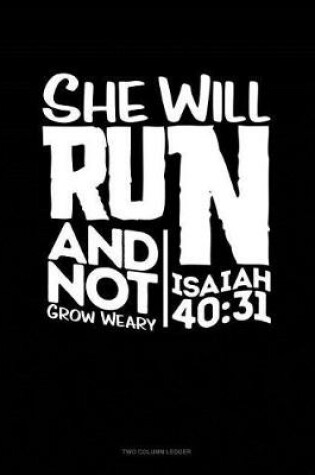 Cover of She Will Run and Not Grow Weary - Isaiah 40