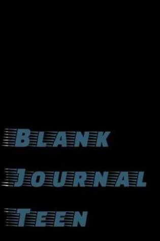 Cover of Blank Journal Teen