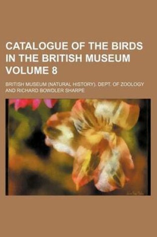 Cover of Catalogue of the Birds in the British Museum Volume 8