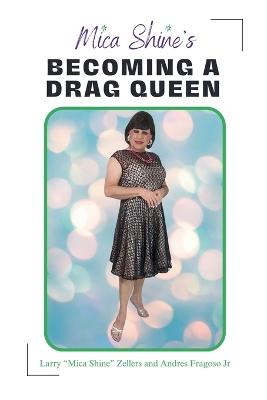 Book cover for Mica Shine's Becoming A Drag Queen