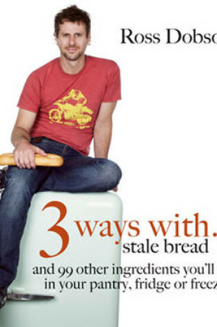 Cover of 3 Ways with... Stale Bread