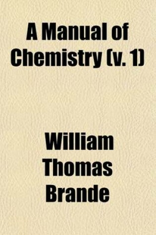 Cover of A Manual of Chemistry Volume 1