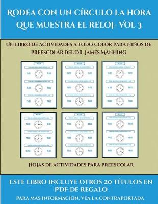 Book cover for Hojas de actividades para preescolar (Rodea con un círculo la hora que muestra el reloj- Vol 3)
