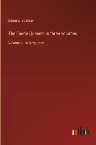 Cover of The Faerie Queene; In three volumes
