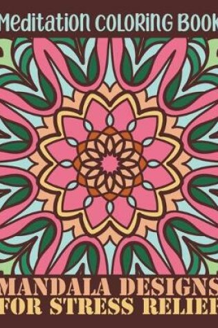 Cover of Meditation Coloring Book mandala Design for Stress Relief