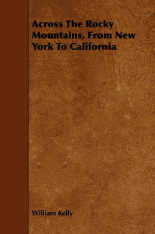 Cover of Across The Rocky Mountains, From New York To California