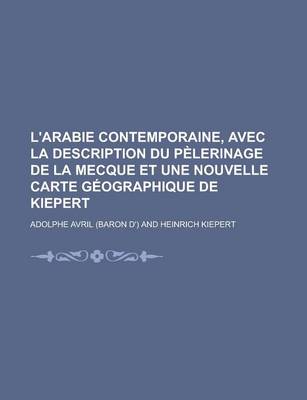 Book cover for L'Arabie Contemporaine, Avec La Description Du Pelerinage de La Mecque Et Une Nouvelle Carte Geographique de Kiepert