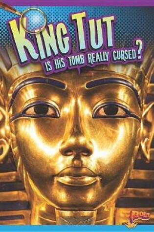 Cover of King Tut: Is His Tomb Really Cursed?