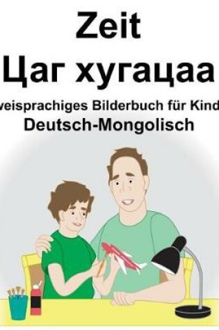 Cover of Deutsch-Mongolisch Zeit Zweisprachiges Bilderbuch für Kinder