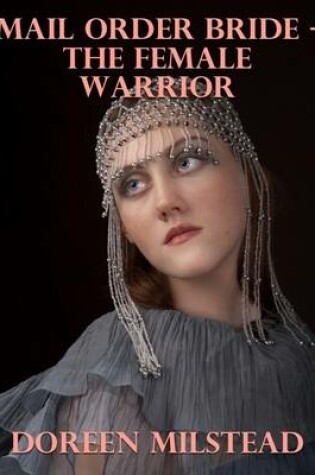 Cover of Mail Order Bride - the Female Warrior