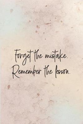 Book cover for Forget the mistake. Remember the lesson.