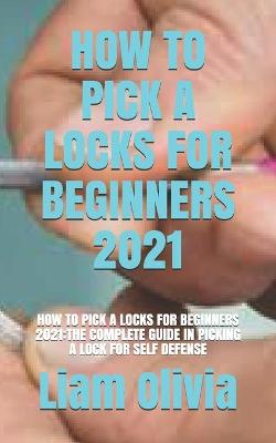 Book cover for How to Pick a Locks for Beginners 2021