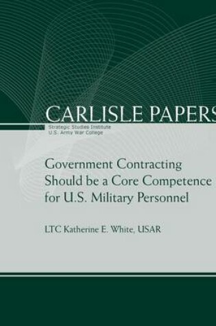 Cover of Government Contracting Should be a Core Competence for U.S. Military Personnel