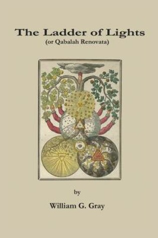 Cover of The Ladder of Lights: Or Qabalah Renovata