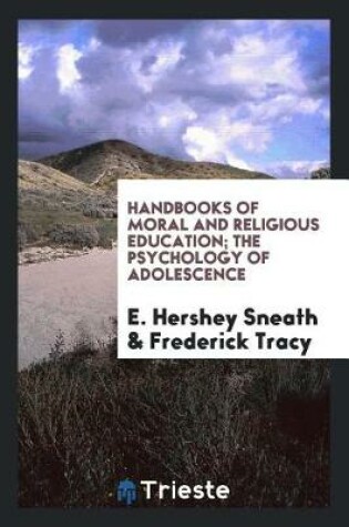 Cover of Handbooks of Moral and Religious Education; The Psychology of Adolescence