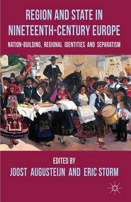 Cover of Region and State in Nineteenth-Century Europe: Nation-Building, Regional Identities and Separatism