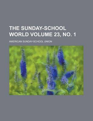 Book cover for The Sunday-School World Volume 23, No. 1