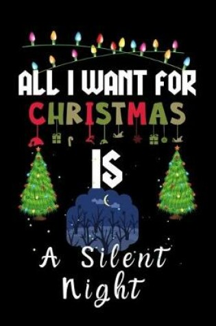 Cover of All I Want For Christmas Is A Silent Night