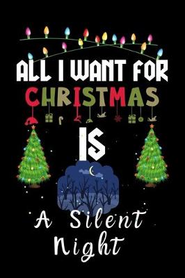 Book cover for All I Want For Christmas Is A Silent Night