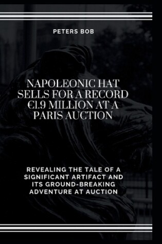 Cover of Napoleonic Hat Sells for a Record 1.9 Million at a Paris Auction