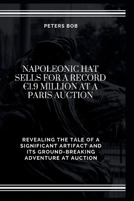 Book cover for Napoleonic Hat Sells for a Record 1.9 Million at a Paris Auction