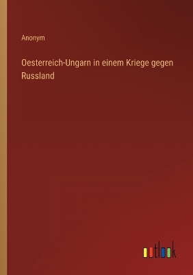 Book cover for Oesterreich-Ungarn in einem Kriege gegen Russland