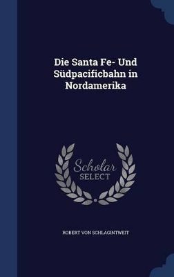 Book cover for Die Santa Fe- Und Südpacificbahn in Nordamerika