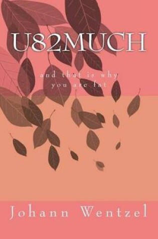 Cover of U82much and That Is Why You Are Fat