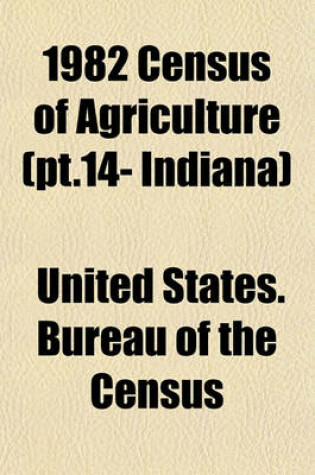 Cover of 1982 Census of Agriculture (PT.14- Indiana)