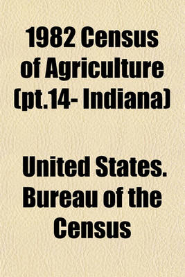 Book cover for 1982 Census of Agriculture (PT.14- Indiana)