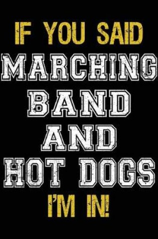 Cover of If You Said Marching Band And Hot Dogs I'm In