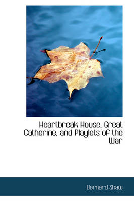 Book cover for Heartbreak House, Great Catherine, and Playlets of the War