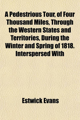 Book cover for A Pedestrious Tour, of Four Thousand Miles, Through the Western States and Territories, During the Winter and Spring of 1818. Interspersed with