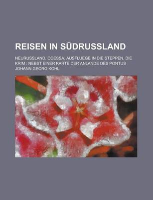 Book cover for Reisen in Sudrussland; Neurussland, Odessa, Ausfluege in Die Steppen, Die Krim