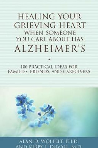 Cover of Healing Your Grieving Heart When Someone You Care About Has Alzheimer's