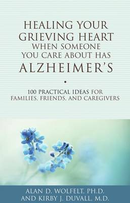 Book cover for Healing Your Grieving Heart When Someone You Care About Has Alzheimer's