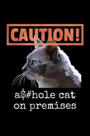 Cover of Caution! Asshole Cat on Premises