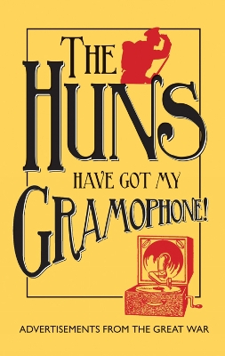 Book cover for The Huns Have Got my Gramophone!
