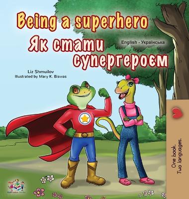 Book cover for Being a Superhero (English Ukrainian Bilingual Book for Children)